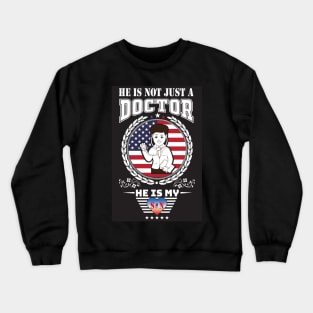 He Is Not Just A Doctor Crewneck Sweatshirt